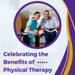 Celebrating the Benefits of Physical Therapy